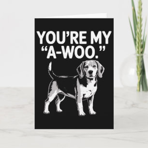 Du bist mein A-woo Beagle-Hundeliebhaber Lustiger Karte