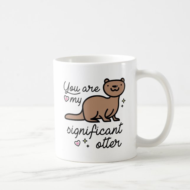 Du bist mein bedeutsamer Otter Kaffeetasse (Rechts)