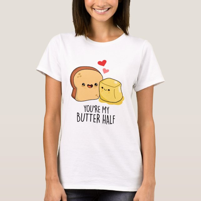 Du bist mein Butter Halbkugel Toast Pun T-Shirt (Vorderseite)