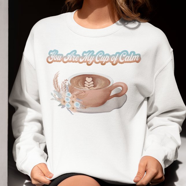 Du bist mein Cup von Calm Boho Latte Sweatshirt (Von Creator hochgeladen)