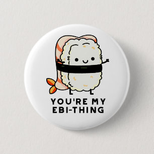 Du bist mein Ebi-Thing Funny Sushi Pun Button