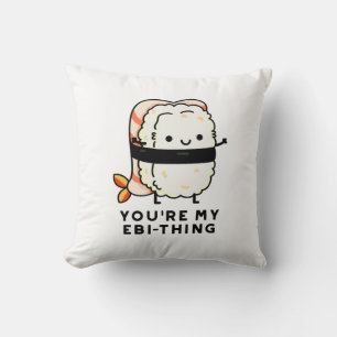 Du bist mein Ebi-Thing Funny Sushi Pun Kissen