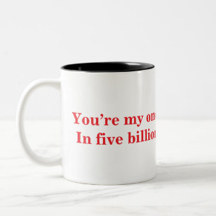 Du bist mein eins in fünf Milliarden Zweifarbige Tasse