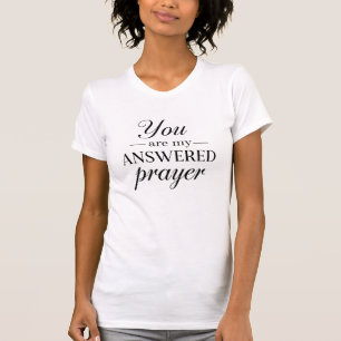 Du bist mein erhörtes Gebet T-Shirt