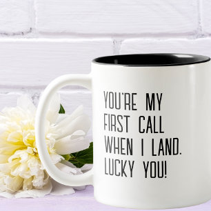 "Du bist mein erster Anruf, wenn ich lande, Glück Zweifarbige Tasse