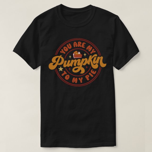 Du bist mein Kürbis zu meinem Kuchen T-Shirt (Design vorne)