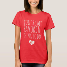 Du bist mein Liebling, wenn ich einen lustigen, na T-Shirt