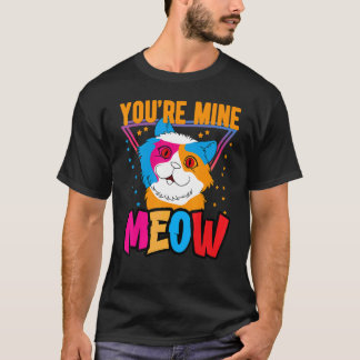 Du bist mein Miauen-Shirt, deine Katze besitzt dic T-Shirt