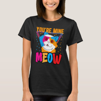 Du bist mein Miauen-Shirt, deine Katze besitzt dic T-Shirt
