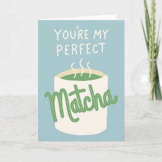 Du bist mein perfekter Matcha Karte
