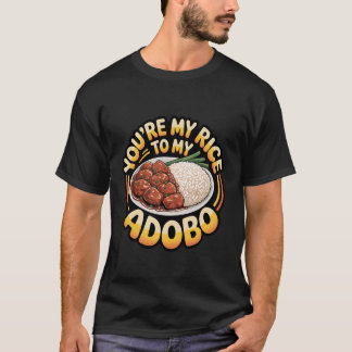 Du bist mein Reis zu meinem Adobo Filipino Essen P T-Shirt
