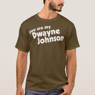 Du bist mein Rock My Dwayne Johnson T-Shirt