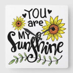 Du bist mein Sonnenschein mit Sonnenblumen Quadratische Wanduhr
