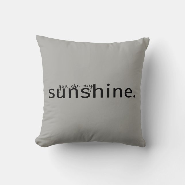 Du bist mein sonnenschimmerndes graues Typografie- Kissen (Vorderseite)