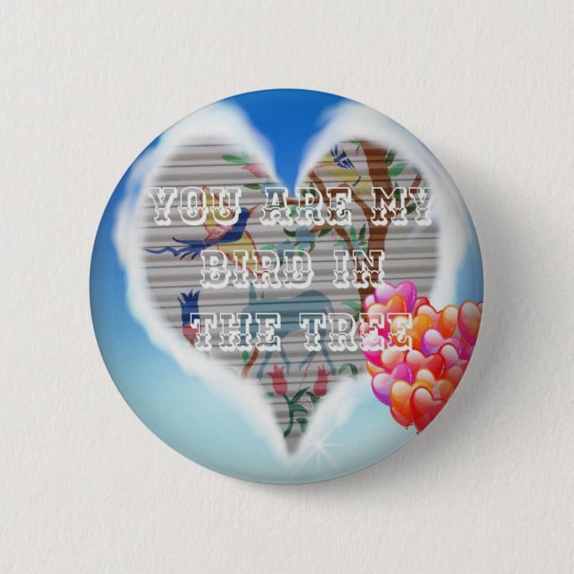 Du bist mein Vogel in den Bäumen.pnng Button (Vorderseite)