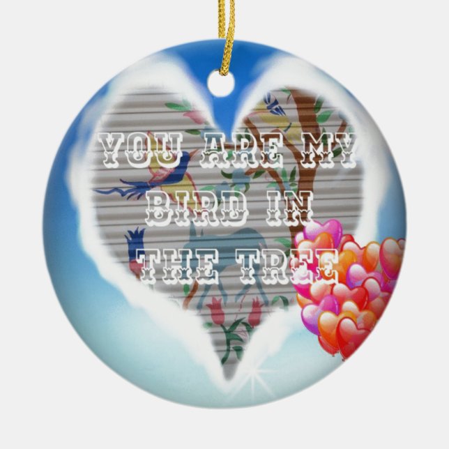 Du bist mein Vogel in den Bäumen.pnng Keramik Ornament (Vorne)