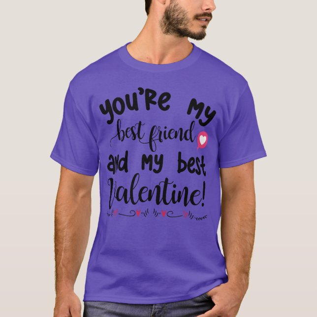 Du bist meine beste Freundin und meine beste Valen T-Shirt (Vorderseite)