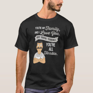 Du bist meine Familie und ich Liebe dich, aber du  T-Shirt
