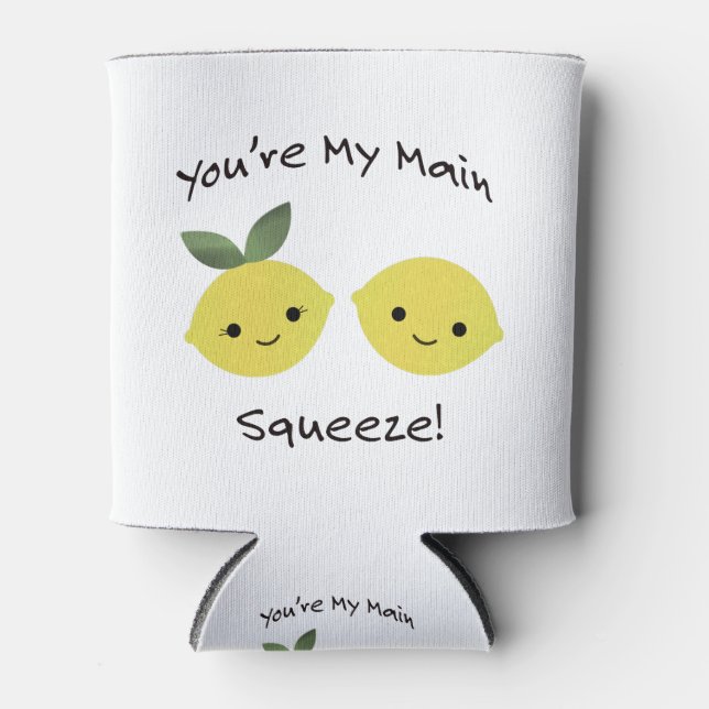 Du bist meine Haupt-Squeeze-Zitrone Dosenkühler (Vorderseite)