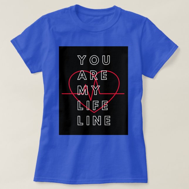 Du bist meine Lebenslinie in Shirt. T-Shirt (Design vorne)