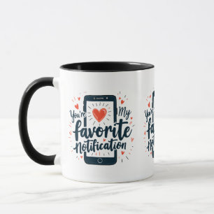 Du bist meine Lieblingsbenachrichtigung Digitale Z Tasse