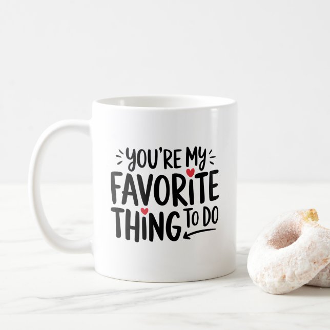 Du bist meine Lieblingsbeschäftigung, ein tolles Z Kaffeetasse (Mit Donut)