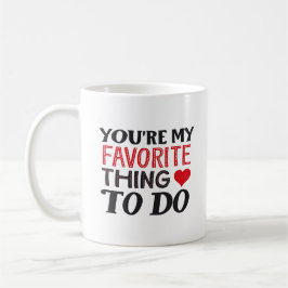 Du bist meine Lieblingsbeschäftigung, ein tolles Z Kaffeetasse