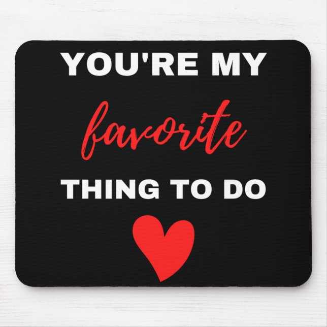 Du bist meine Lieblingsbeschäftigung Mousepad (Vorne)