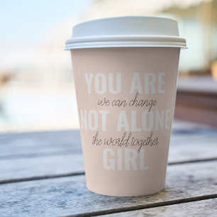 Du bist nicht allein Mädchen Positive Motivationsz Pappbecher