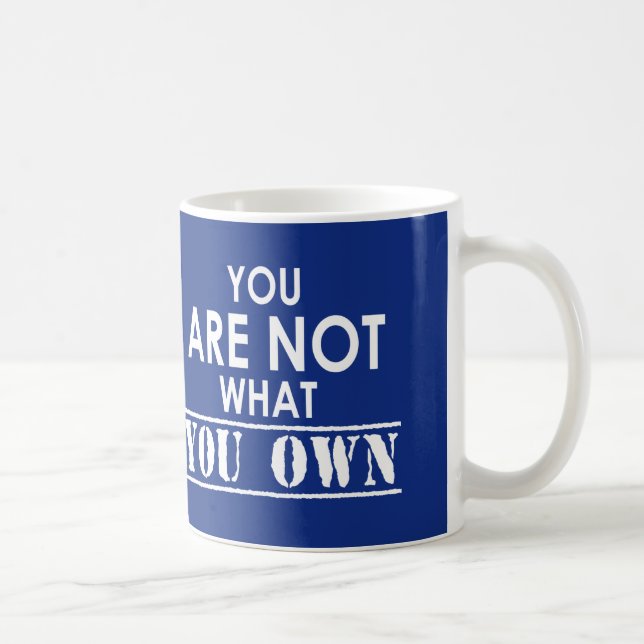 Du bist nicht das, was du besitzt kaffeetasse (Rechts)