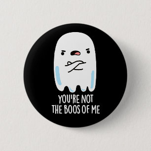 Du bist nicht die Boos von mir Funny Ghost Pun Dar Button