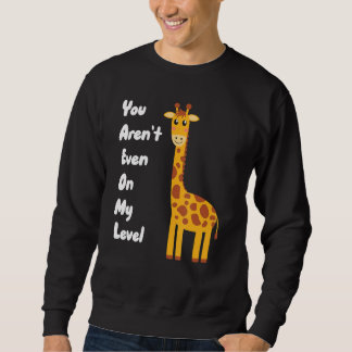 Du bist nicht einmal auf meinem Level Giraffe Sweatshirt