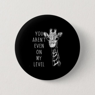 Du bist nicht einmal auf meinem Niveau Giraffenlei Button