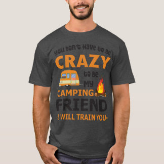 Du bist nicht Haveo Be Crazyo, mein Camping-Freund T-Shirt