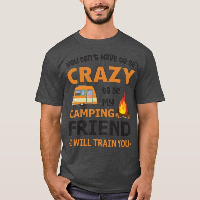 Du bist nicht Haveo Be Crazyo, mein Camping-Freund T-Shirt (Vorderseite)