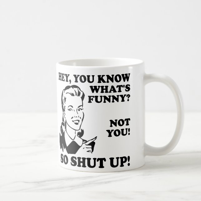 Du bist nicht lustig, wenn du dich lustig umarmst  kaffeetasse (Rechts)