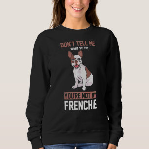 Du bist nicht mein französischer Bulldogge Sweatshirt