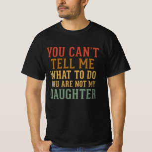 Du bist nicht mein Tochter-Shirt - lustiger Papa-T T-Shirt