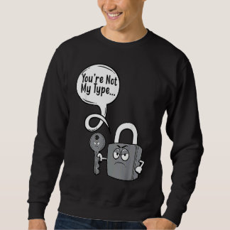 Du bist nicht mein Typ Schlossschlüssel Schlosser Sweatshirt
