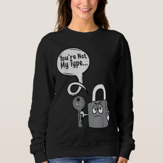 Du bist nicht mein Typ Schlossschlüssel Schlosser Sweatshirt