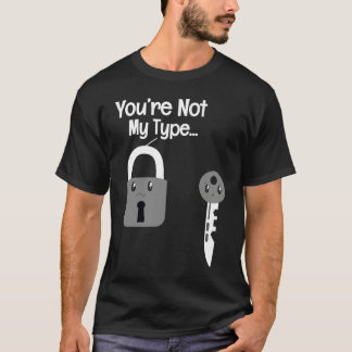 Du bist nicht mein Typ Schlossschlüssel Schlosser T-Shirt