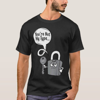 Du bist nicht mein Typ Schlossschlüssel Schlosser T-Shirt