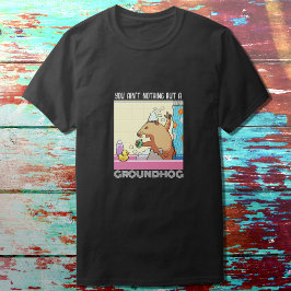 Du bist nicht nur ein Groundhog, der Marmot singt T-Shirt