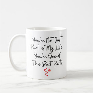 Du bist nicht nur ein Teil meines Lebens, du bist  Kaffeetasse