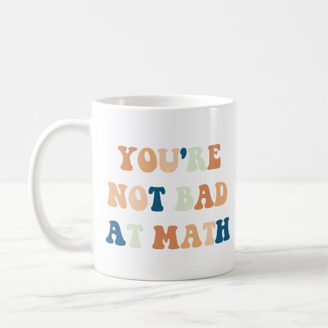 Du bist nicht schlecht in Mathe-Funny-Lehrer-Zitat Kaffeetasse (Links)