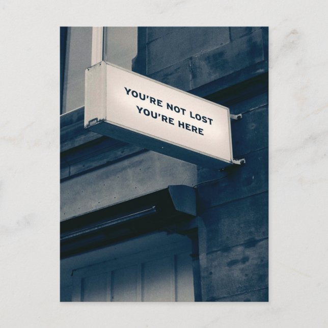 Du bist nicht verloren, dass du hier bist postkarte (Vorderseite)