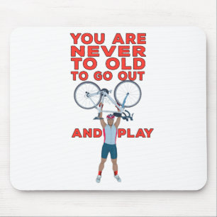 Du bist nie zu alt, um auszugehen und zu spielen mousepad