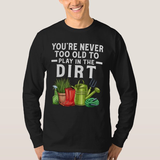 Du bist nie zu alt, um im Schattengarten zu spiele T-Shirt (Vorderseite)