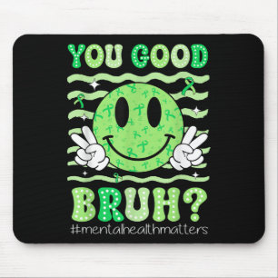 Du bist okay Bruder Psychische Gesundheit Bewussts Mousepad