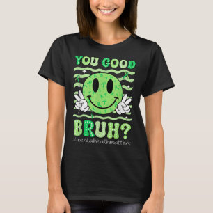 Du bist okay, Kumpel, Unterstützung für psychische T-Shirt